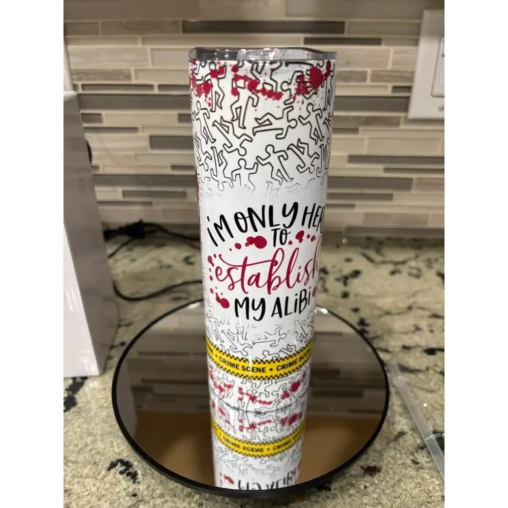 “Only Here to Establish an Alibi” 20 oz Stainless Steel Tumbler